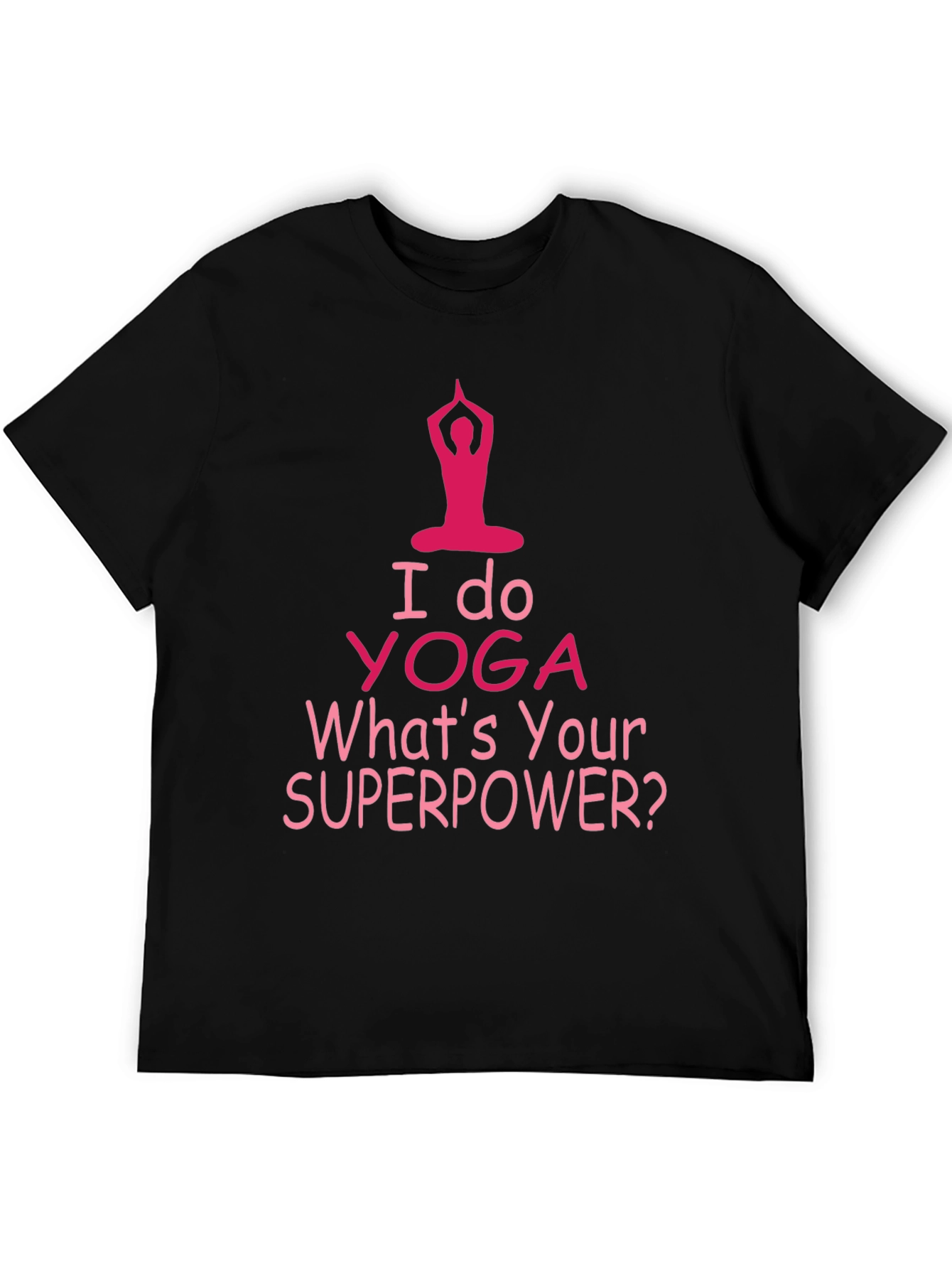 I Do Yoga Whats Your Superpower T-Shirt
