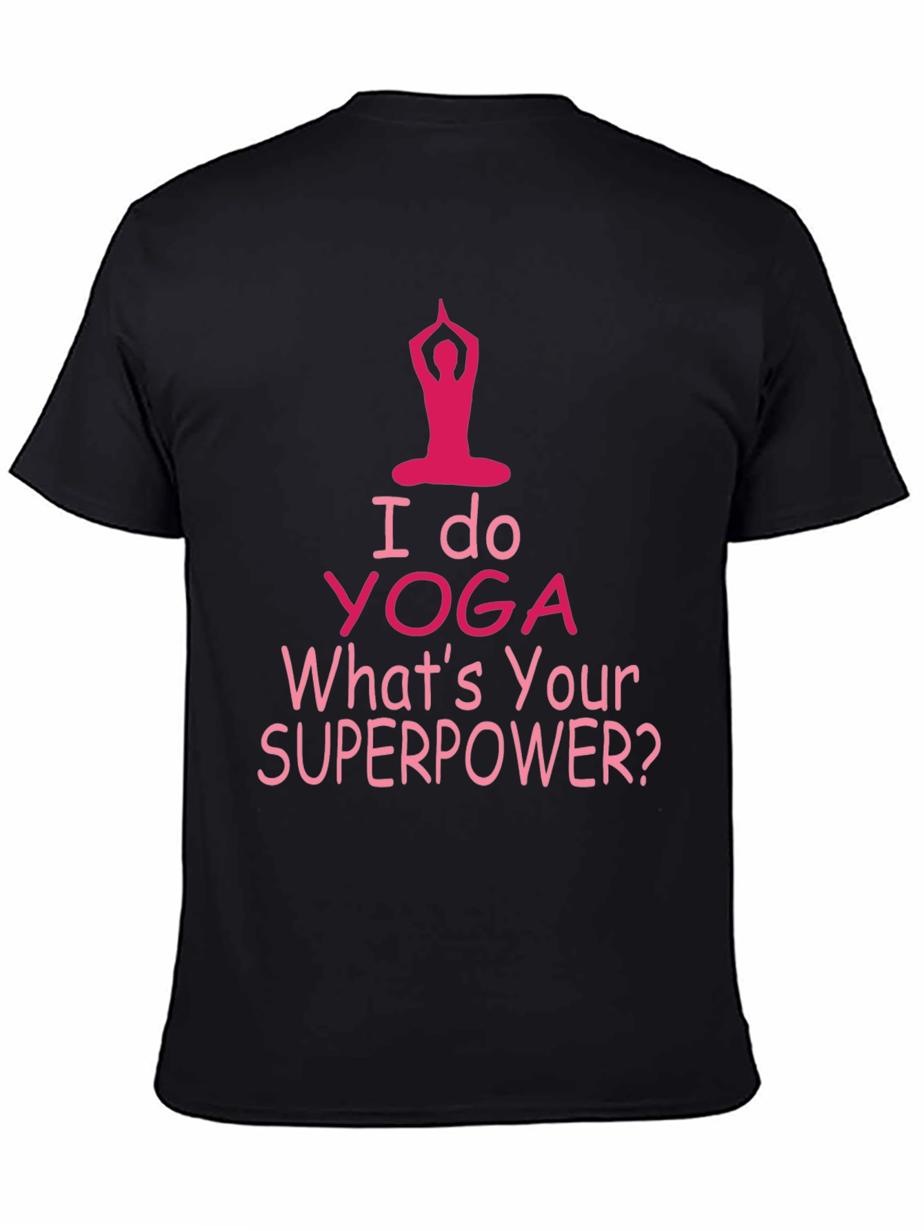 I Do Yoga Whats Your Superpower T-Shirt