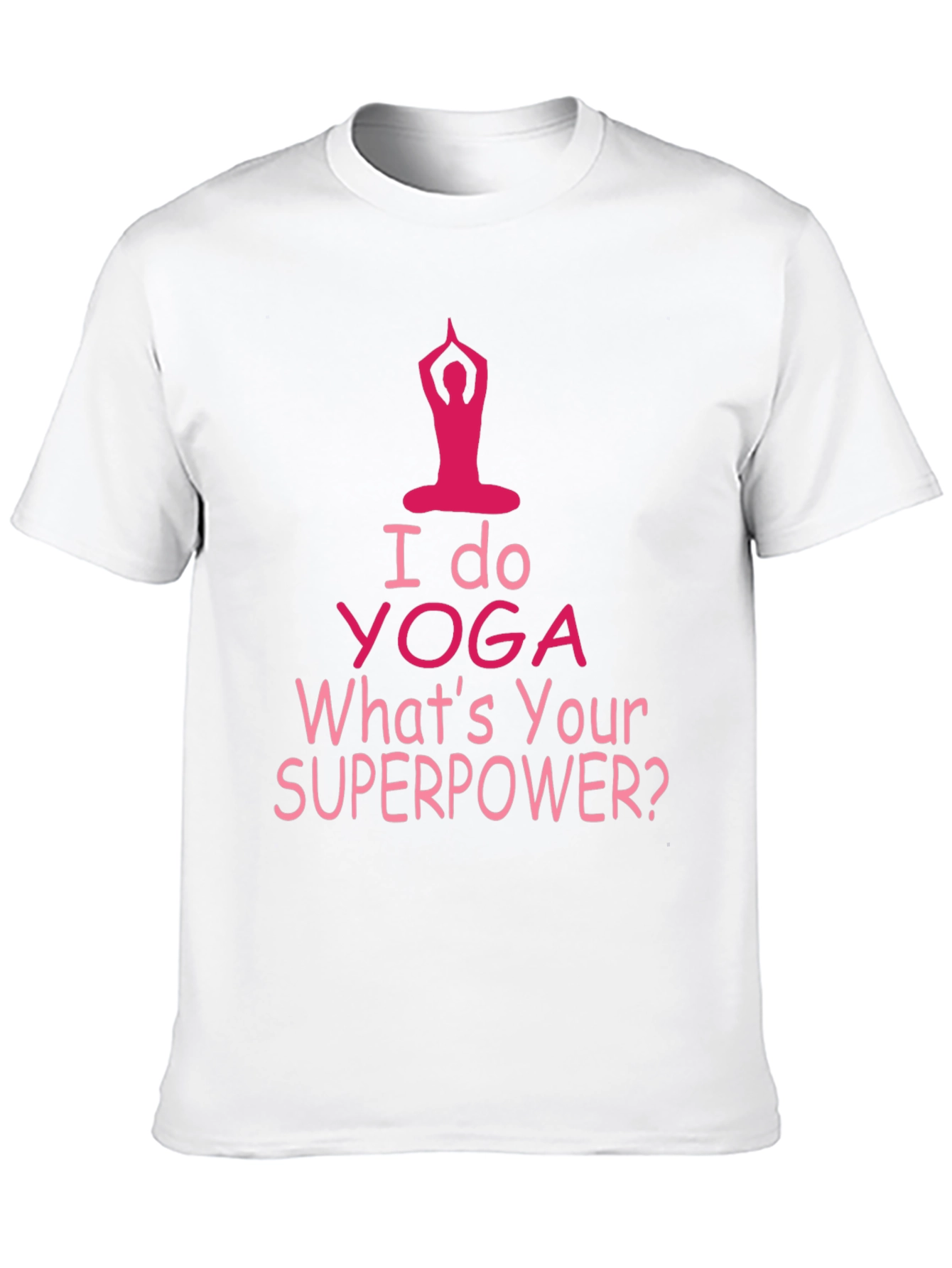 I Do Yoga Whats Your Superpower T-Shirt