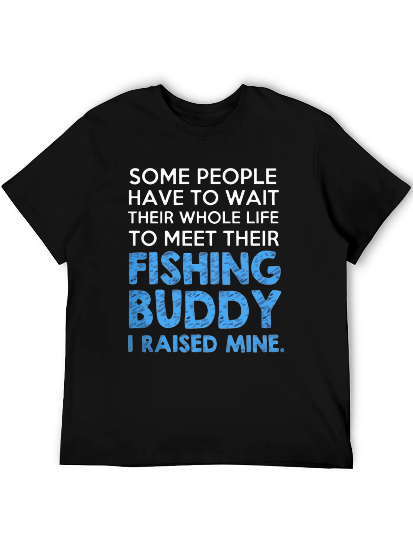 Fishing Buddy Raised Mine T-Shirt