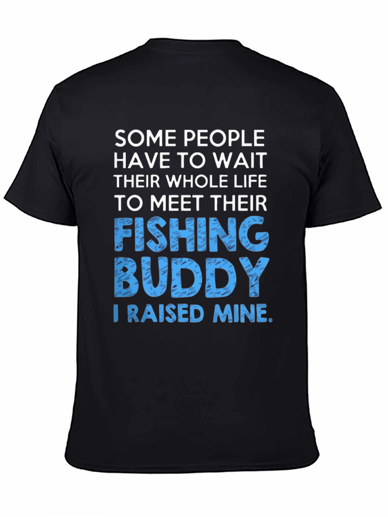 Fishing Buddy Raised Mine T-Shirt