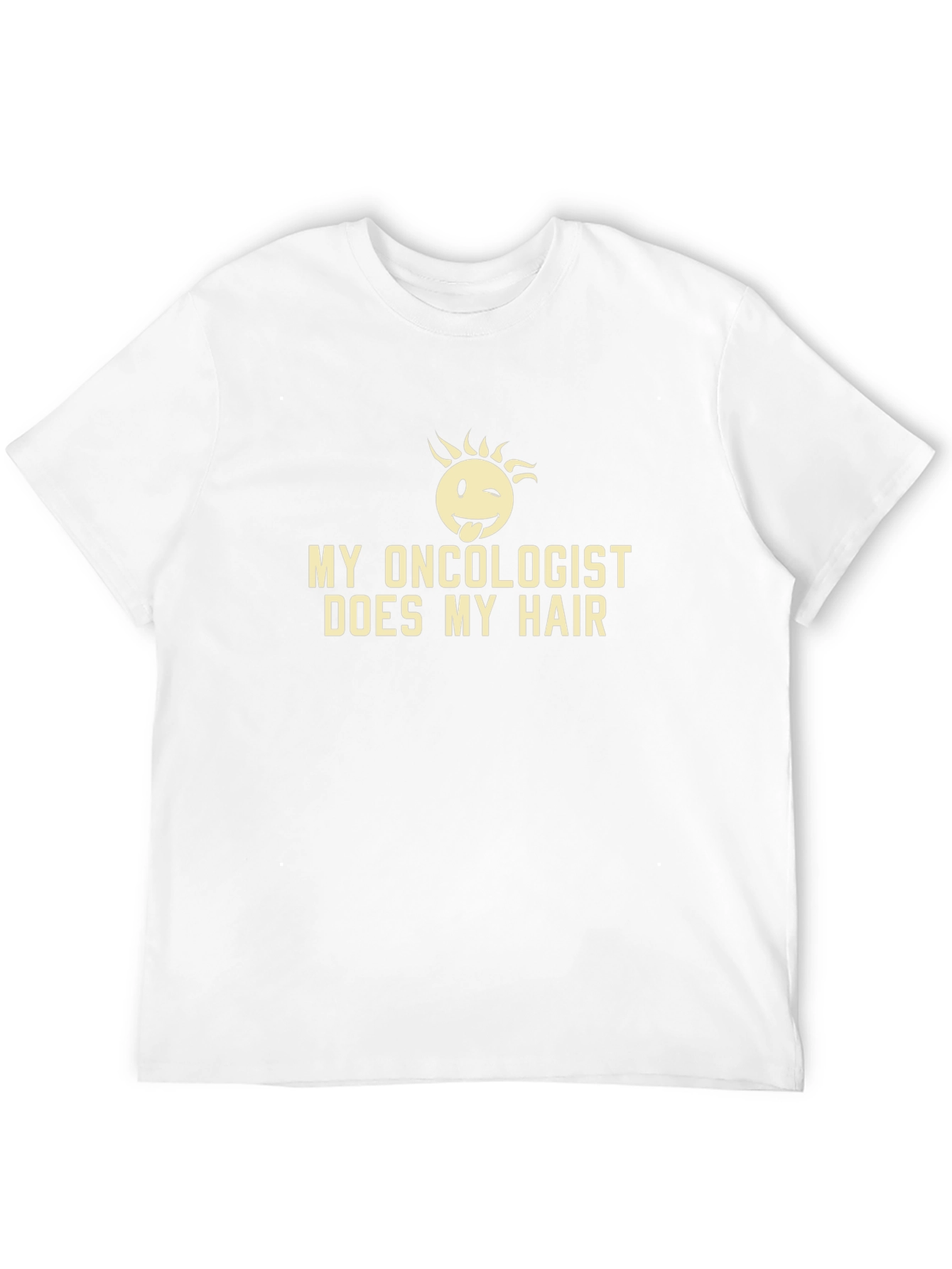 Funny Oncology T-Shirt: My Oncologist Does My Hair