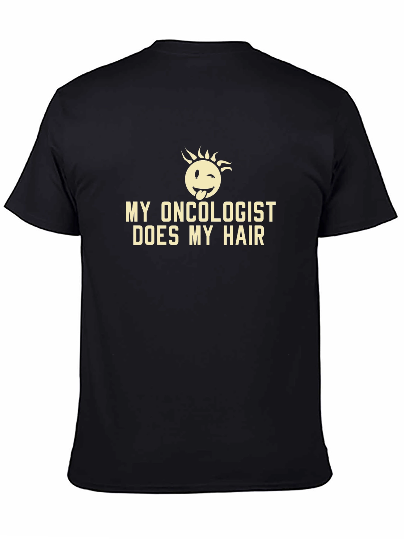 Funny Oncology T-Shirt: My Oncologist Does My Hair
