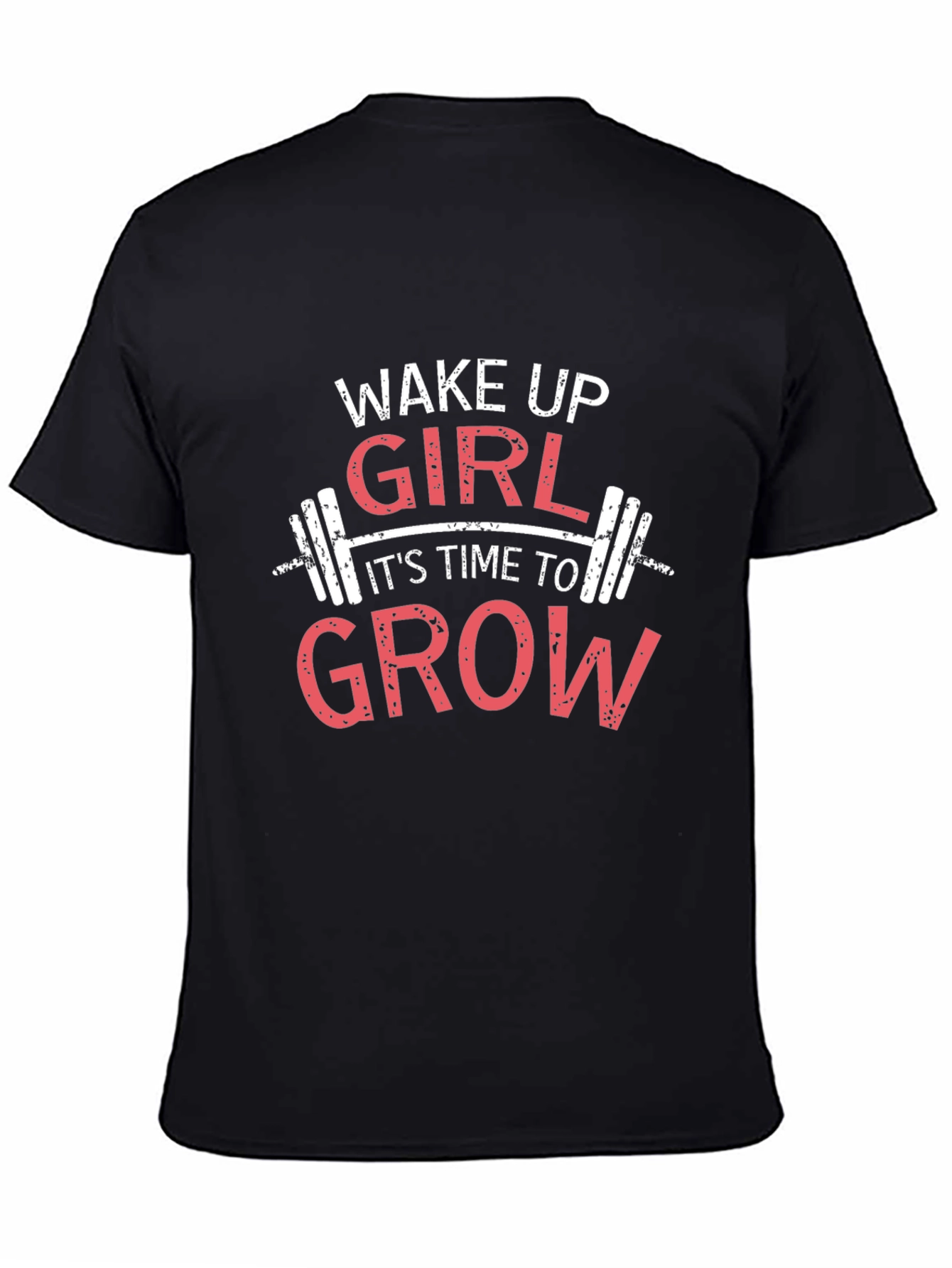 Wake Up Girl Grow T-Shirt - Fitness Motivation Tee