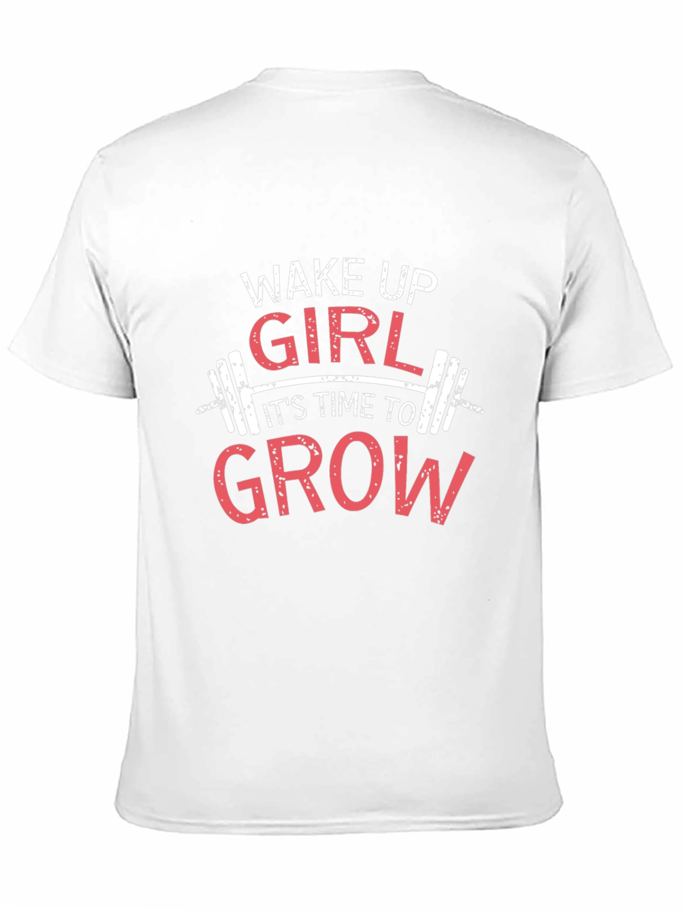 Wake Up Girl Grow T-Shirt - Fitness Motivation Tee