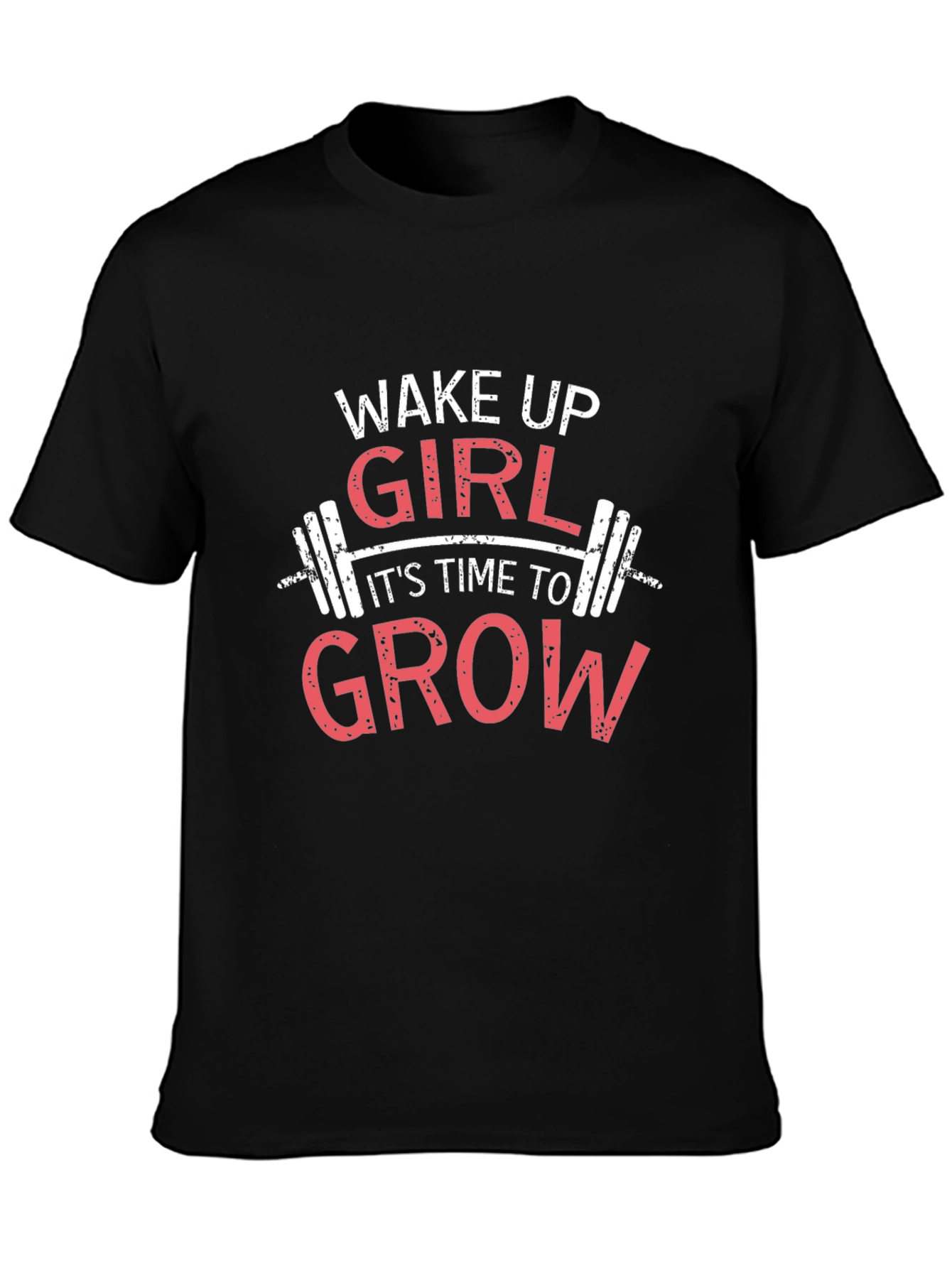 Wake Up Girl Grow T-Shirt - Fitness Motivation Tee