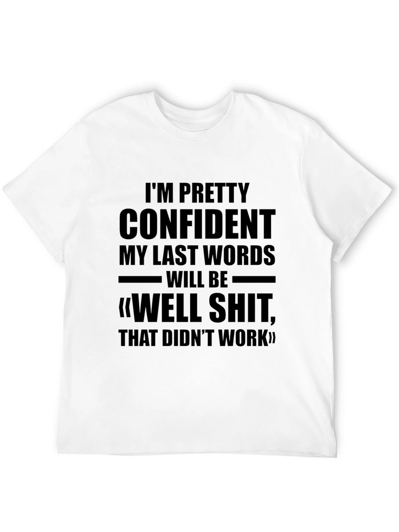 Funny Sarcastic T-Shirt: Im Pretty Confident