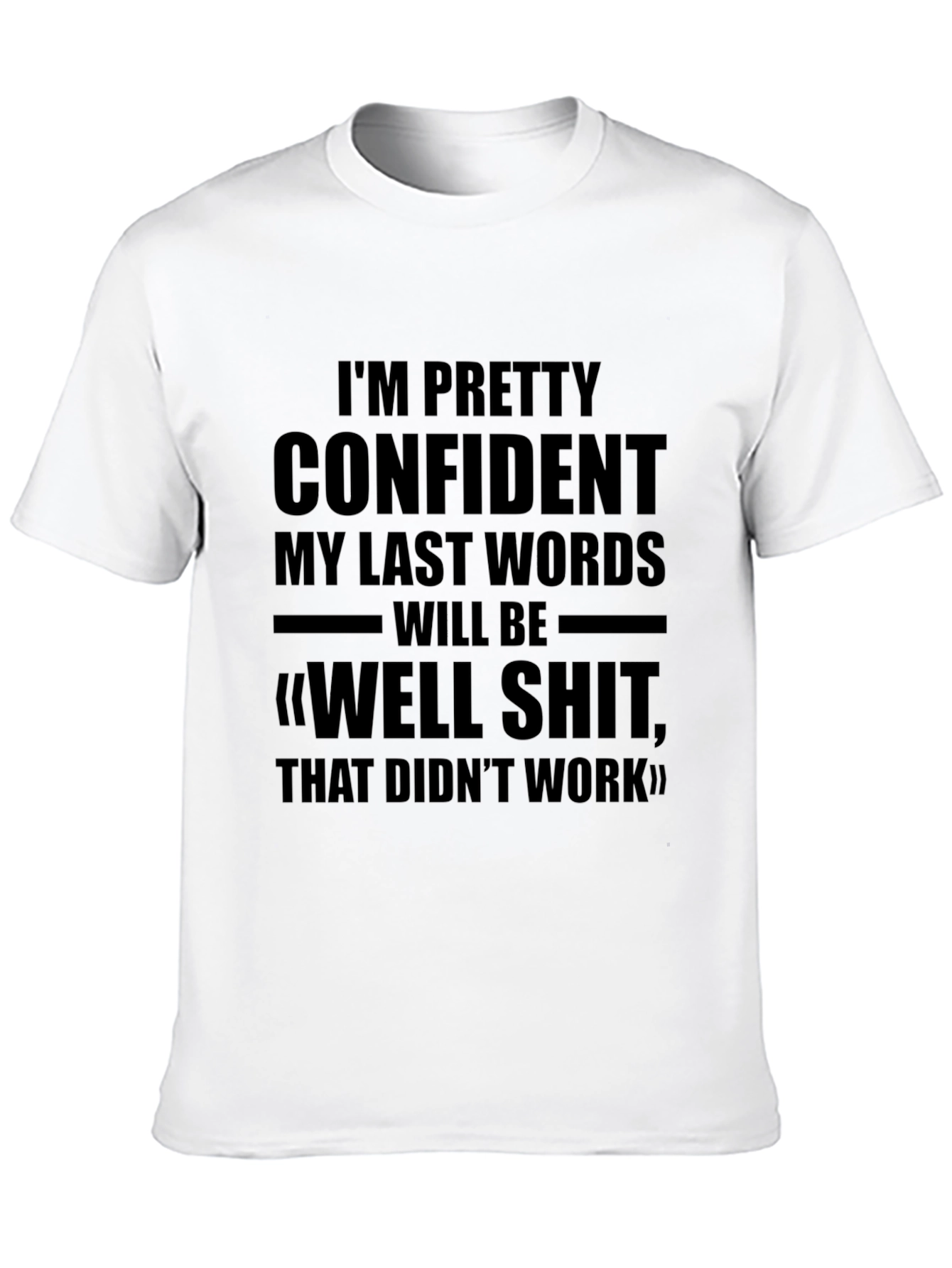 Funny Sarcastic T-Shirt: Im Pretty Confident