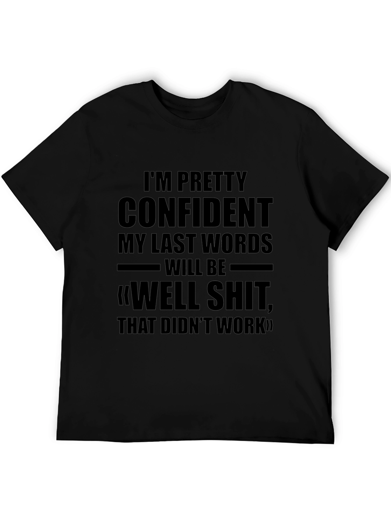 Funny Sarcastic T-Shirt: Im Pretty Confident