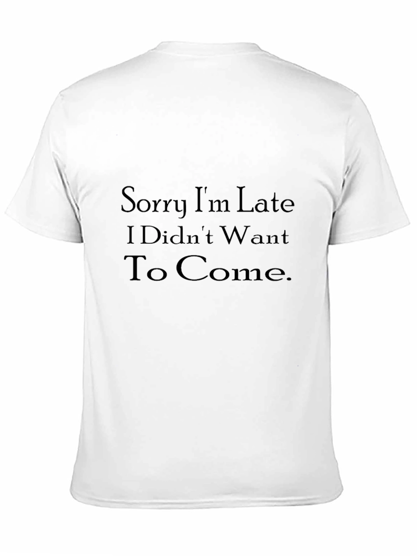 Humorous Black T-Shirt: Sorry Im Late