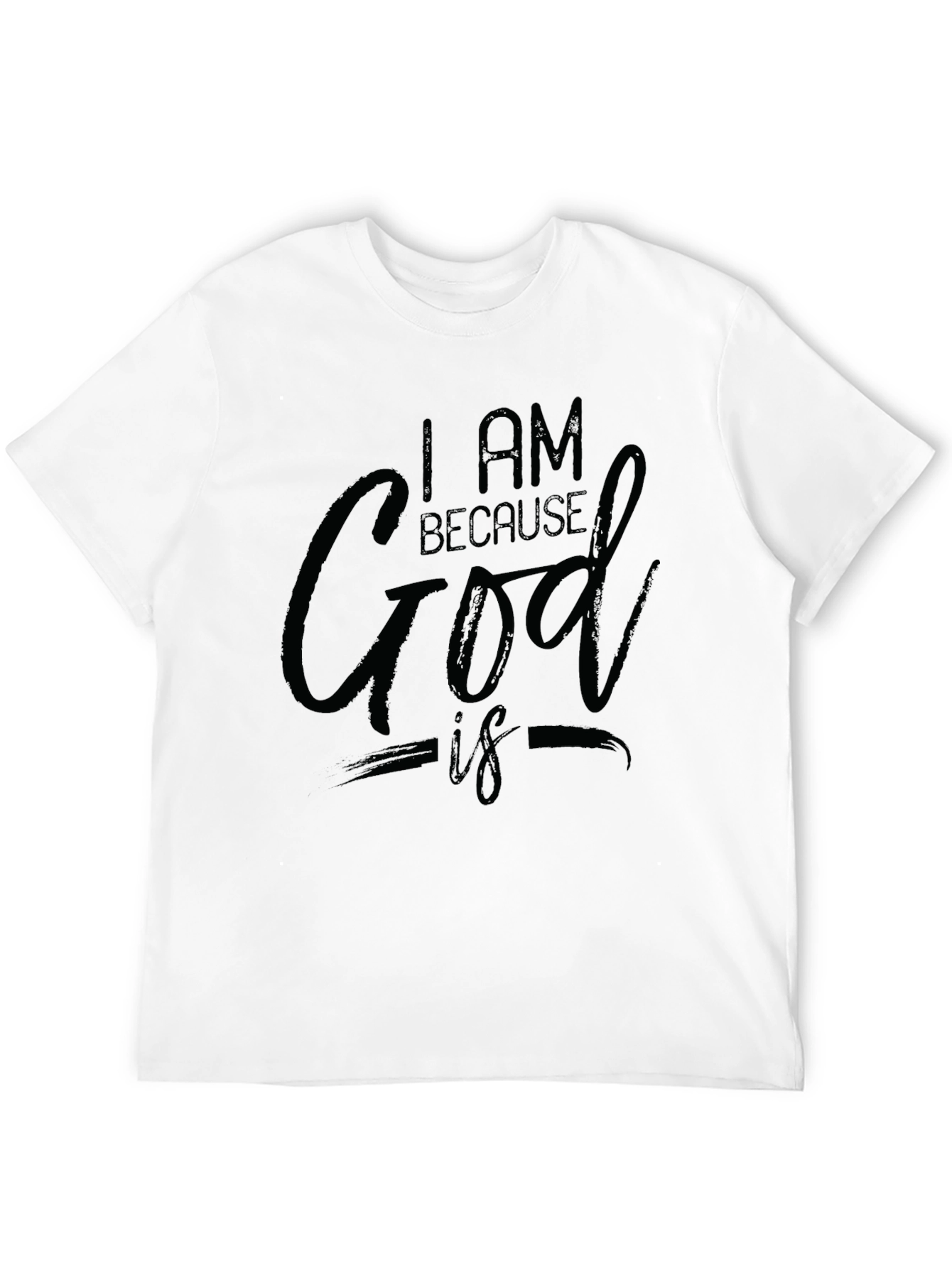 I AM BECAUSE God IS Black T-Shirt