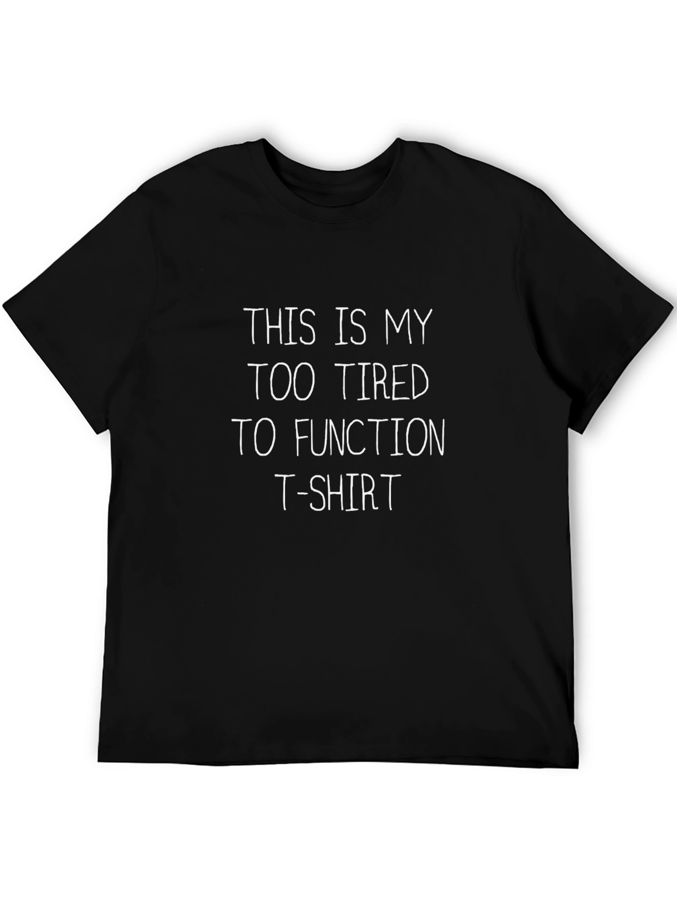 Funny Too Tired to Function Black T-Shirt