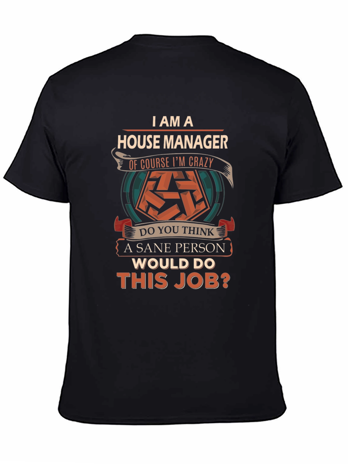 House Manager Crazy T-Shirt - Novelty Job Tee