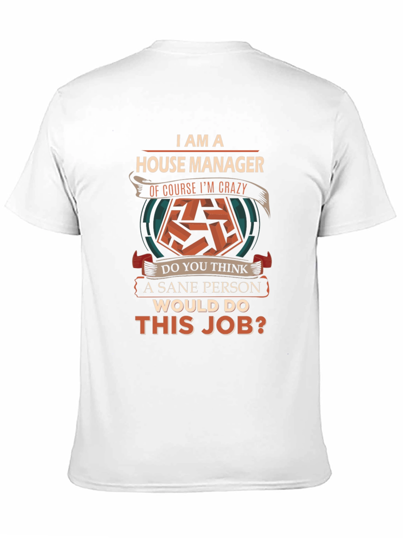 House Manager Crazy T-Shirt - Novelty Job Tee