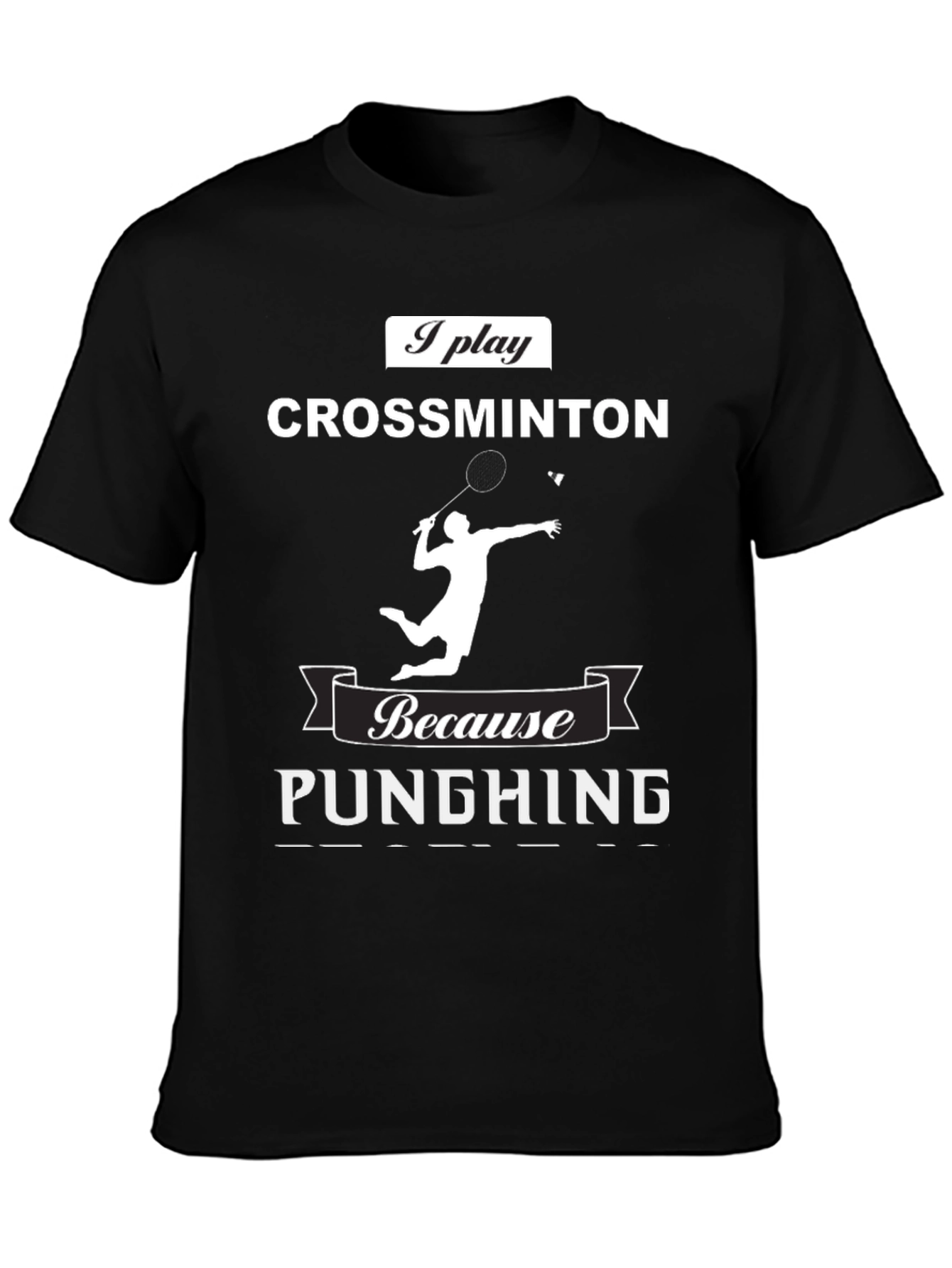 Crossminton T-Shirt - I Play Because Punching