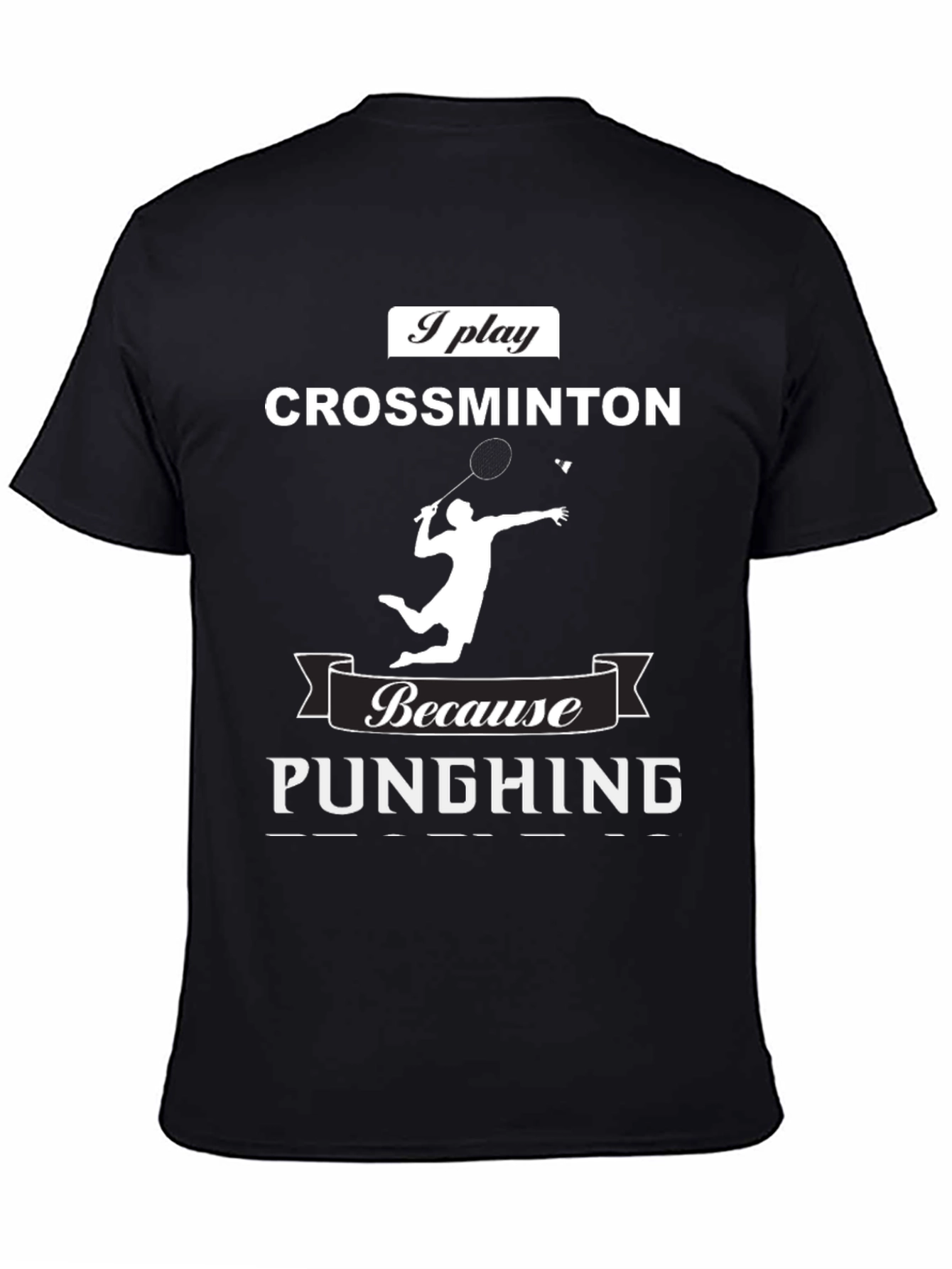 Crossminton T-Shirt - I Play Because Punching