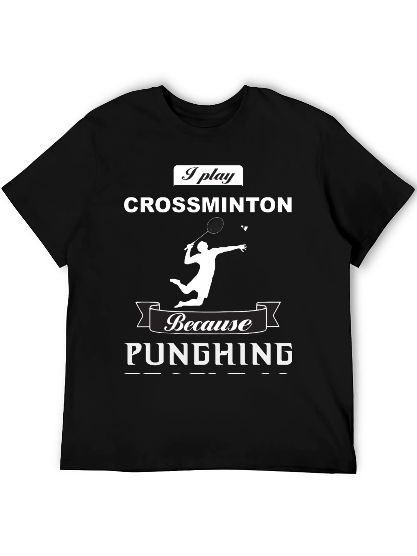 Crossminton T-Shirt - I Play Because Punching