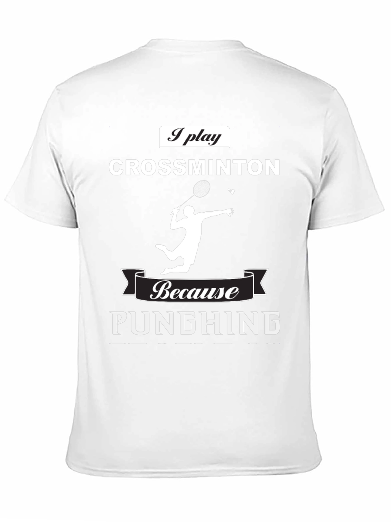 Crossminton T-Shirt - I Play Because Punching