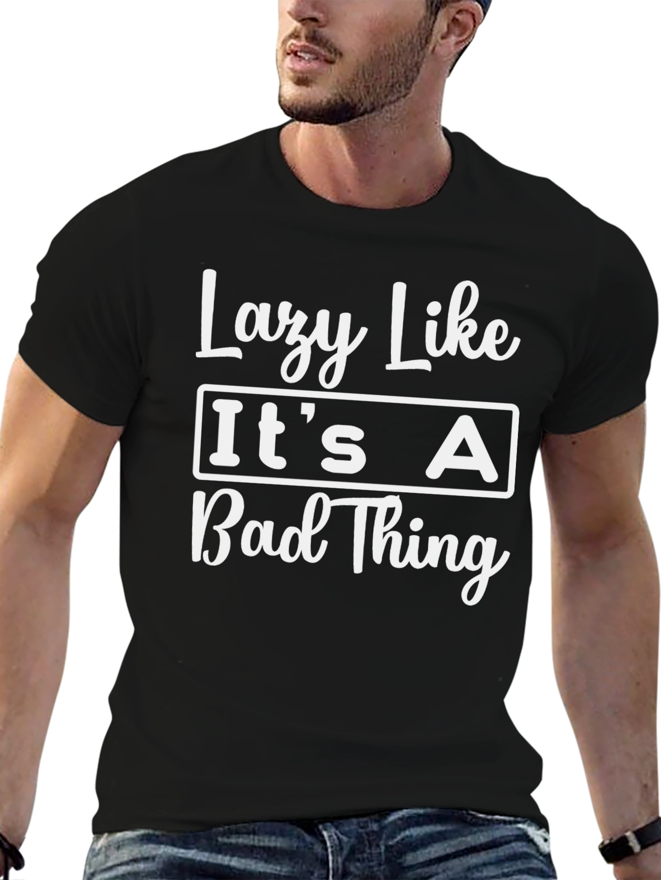 Lazy Like Its A Bad Thing T-Shirt
