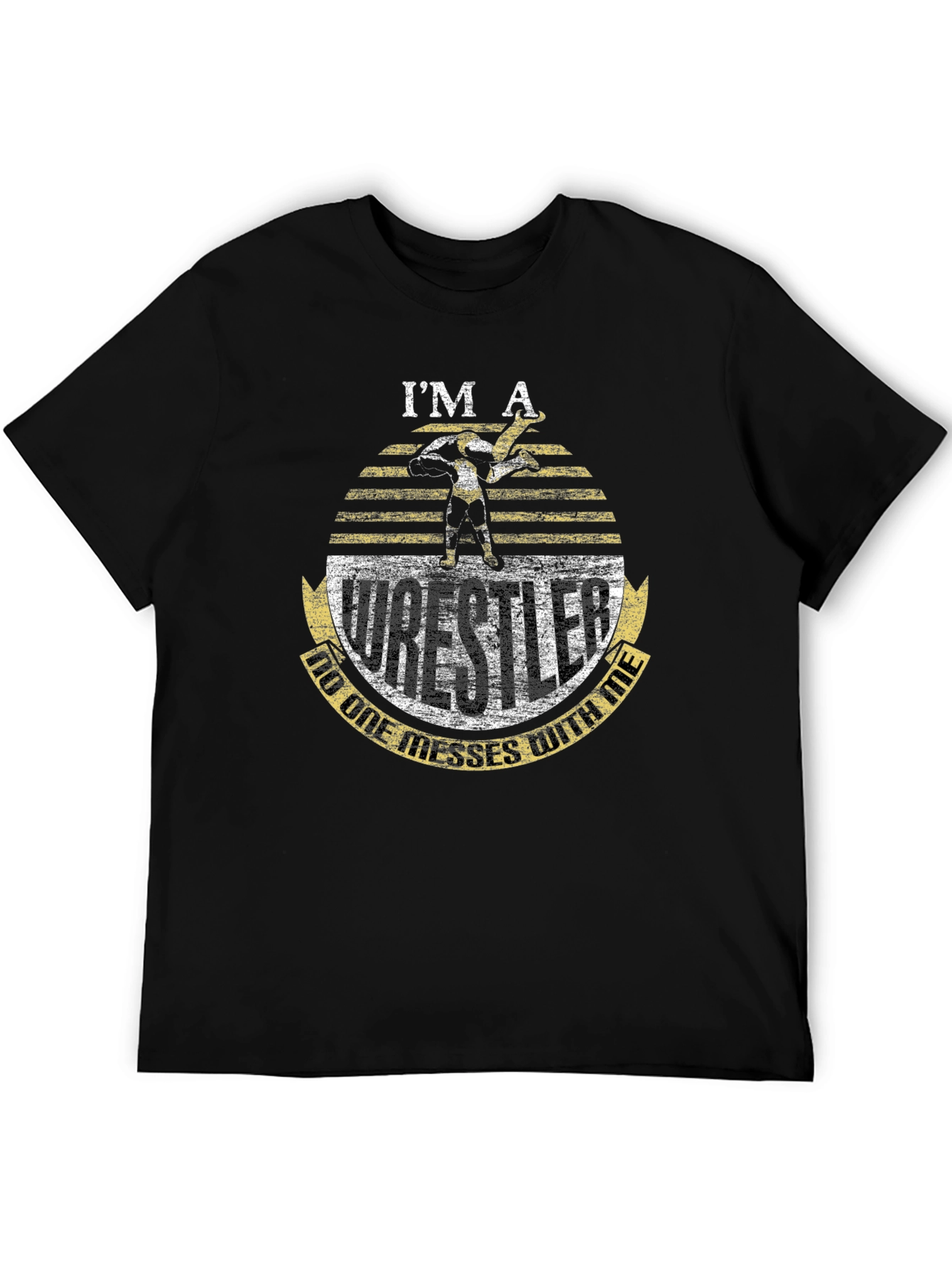 Im A Wrestler - Dont Mess T-Shirt