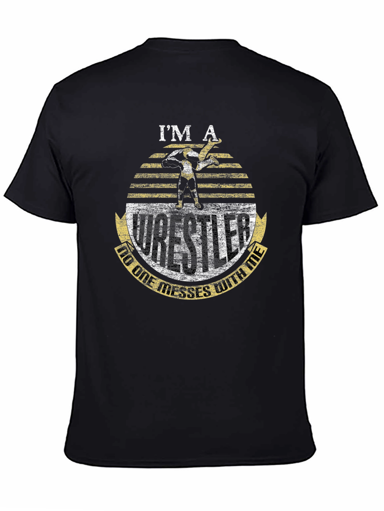Im A Wrestler - Dont Mess T-Shirt