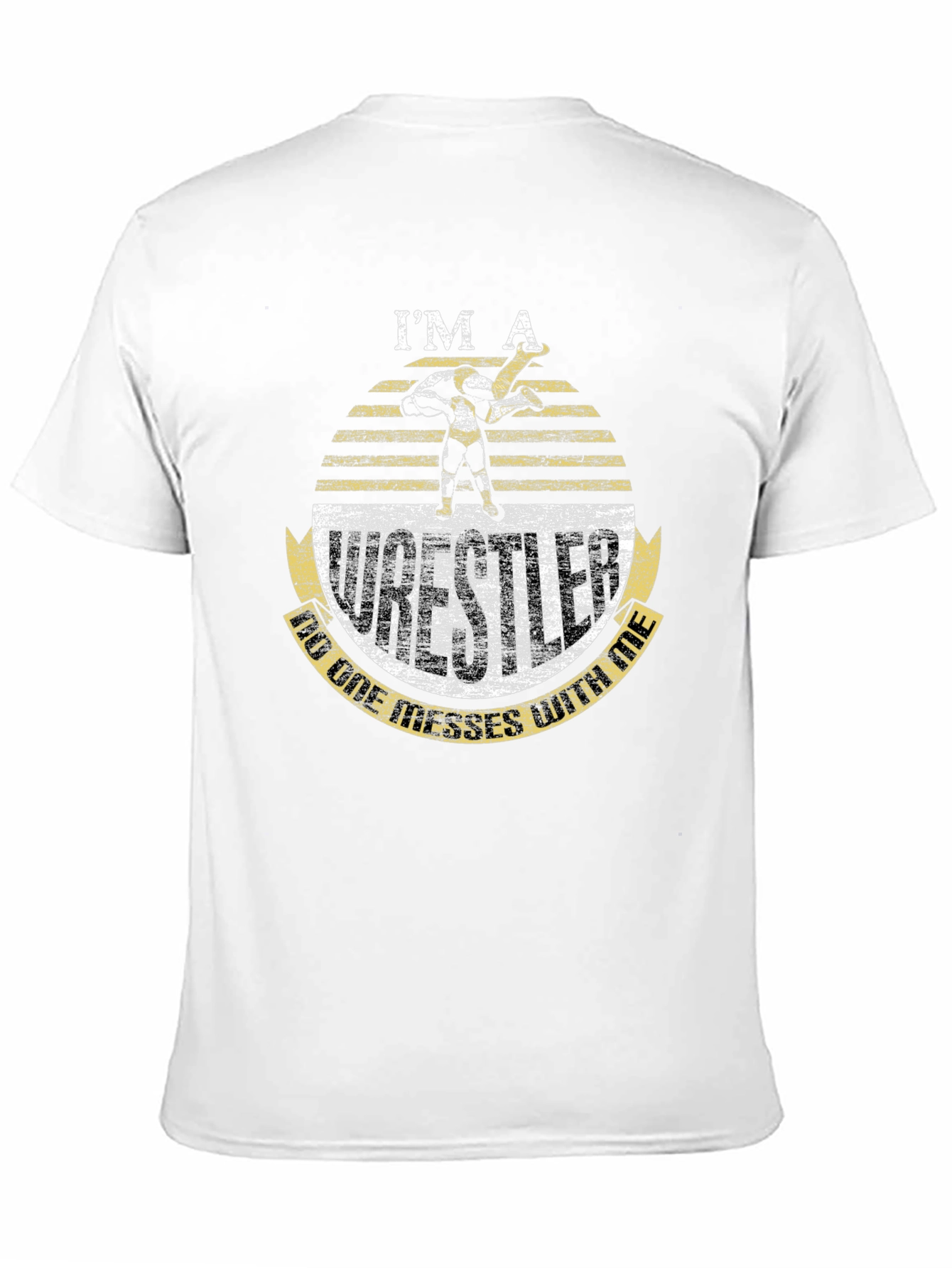 Im A Wrestler - Dont Mess T-Shirt