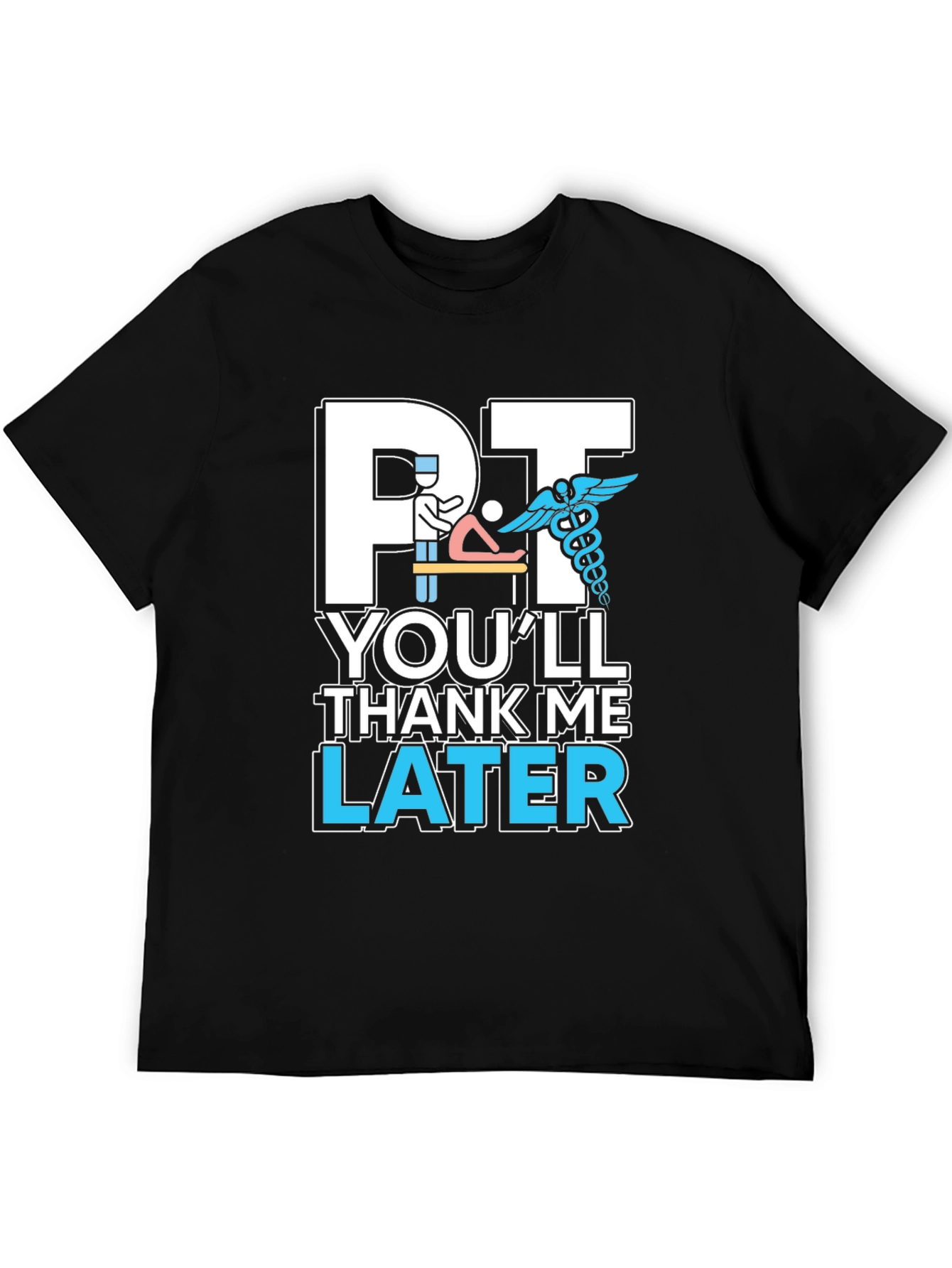 PT Youll Thank Me Later T-Shirt