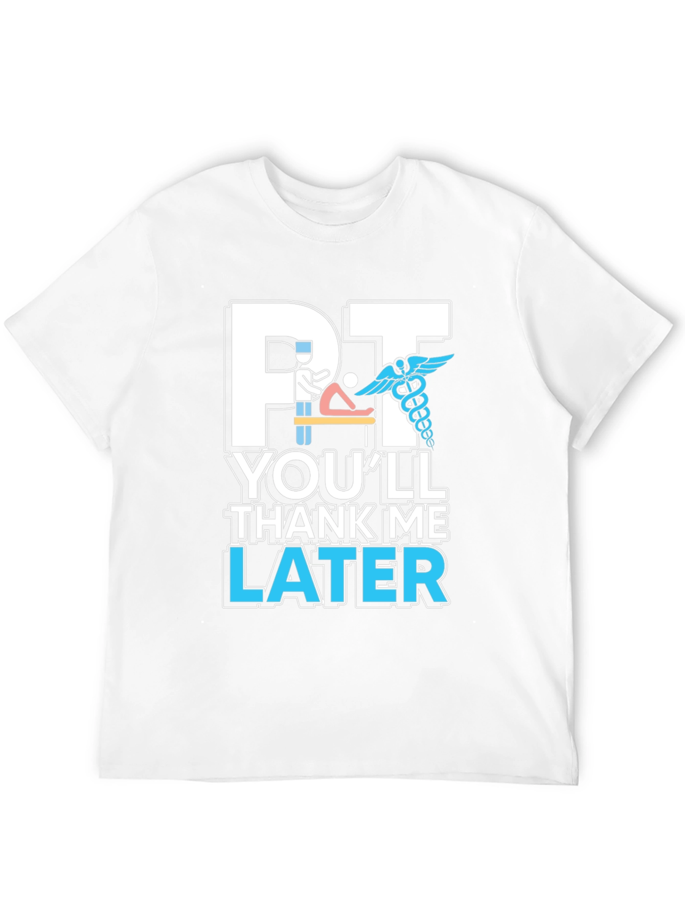 PT Youll Thank Me Later T-Shirt