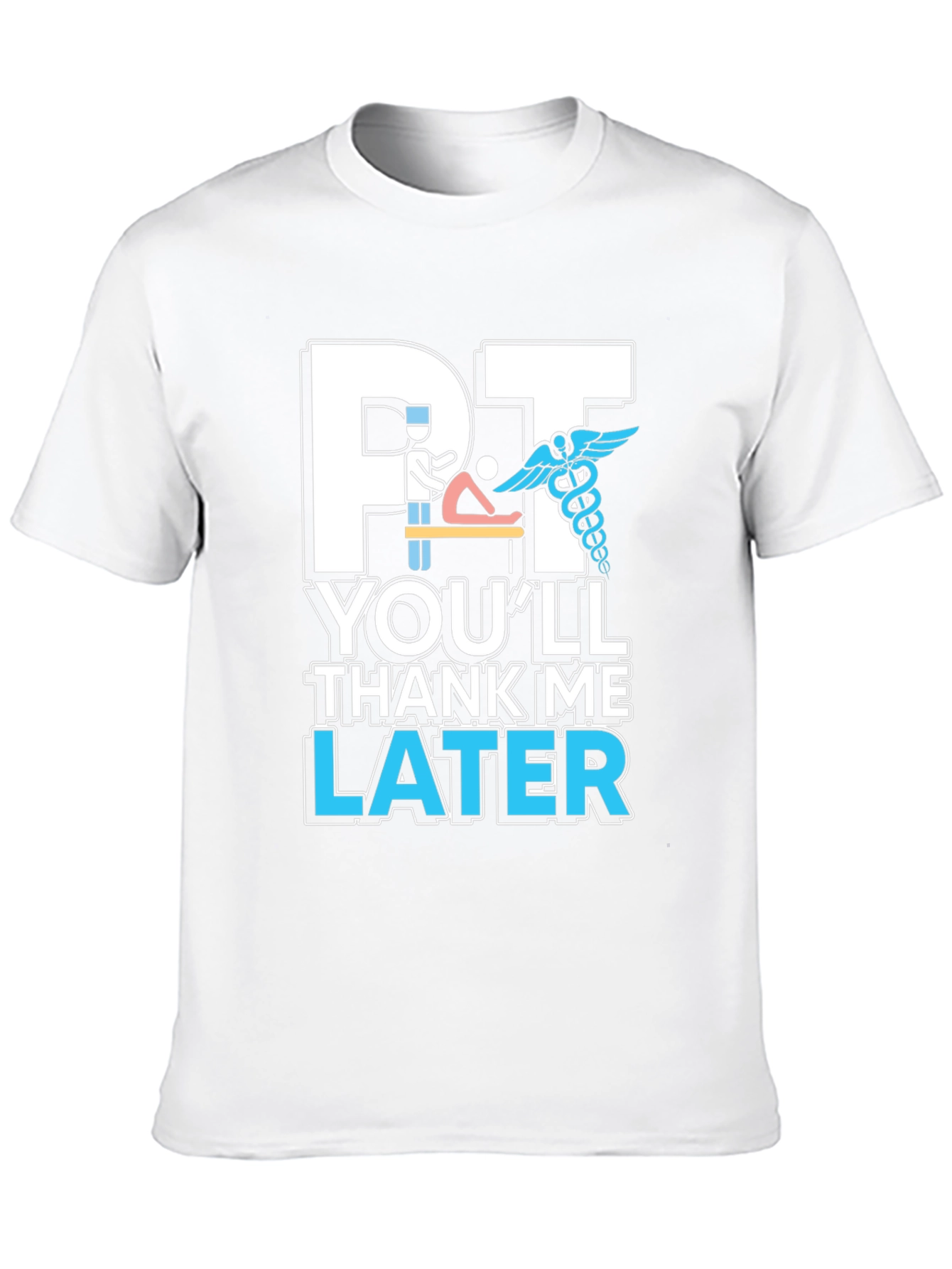 PT Youll Thank Me Later T-Shirt
