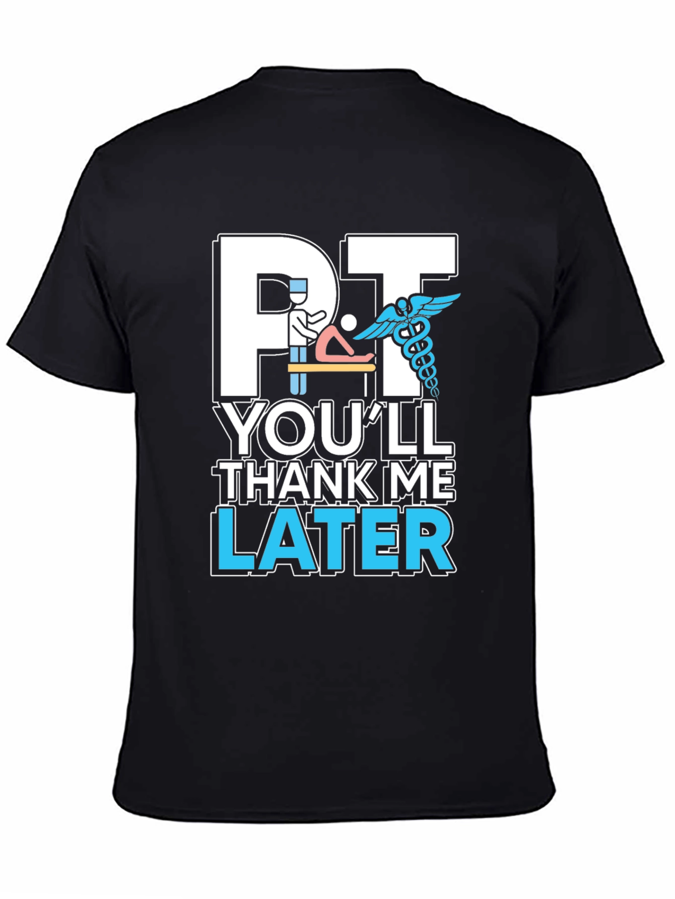 PT Youll Thank Me Later T-Shirt