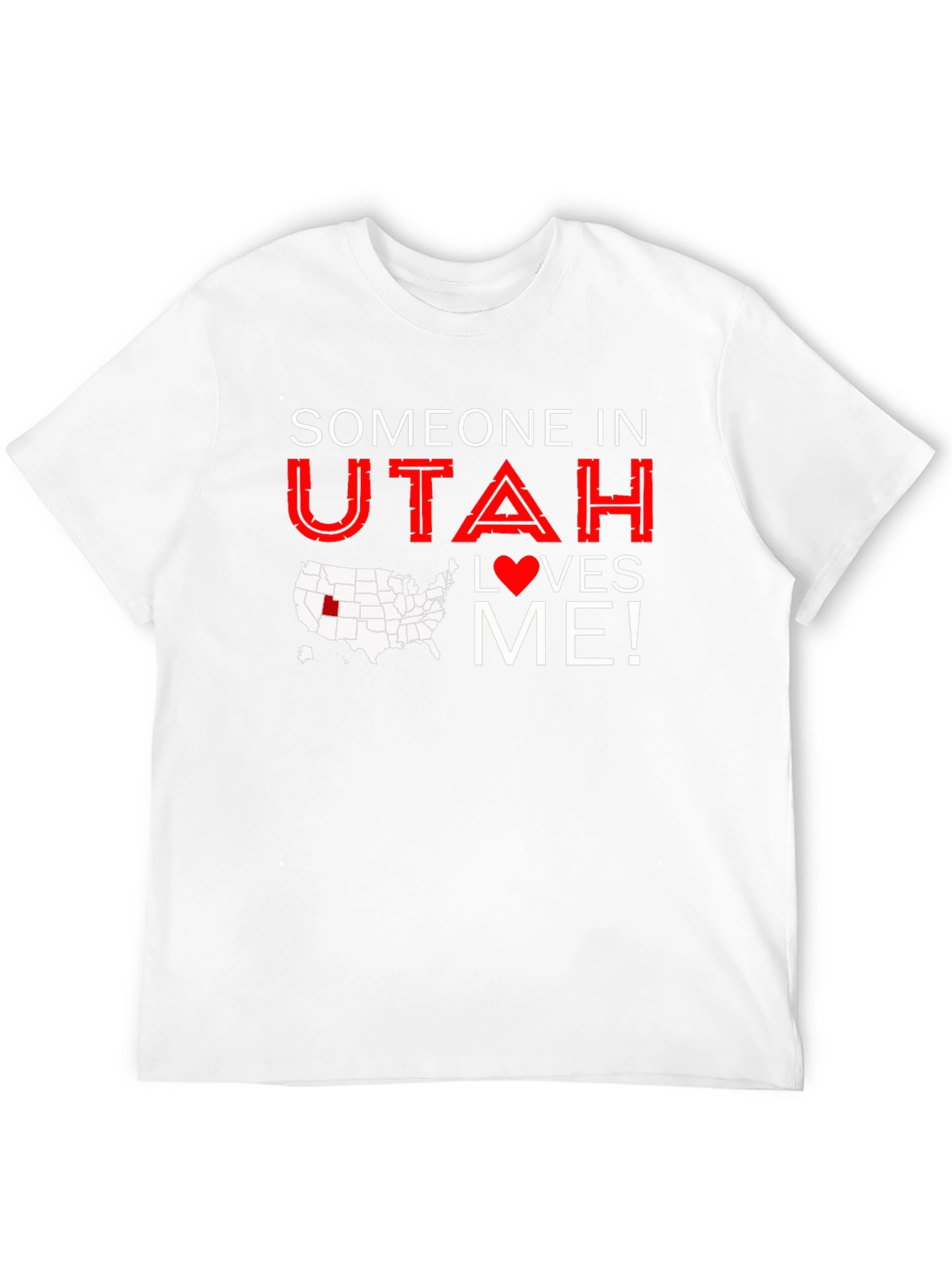 Someone in Utah Loves Me T-Shirt
