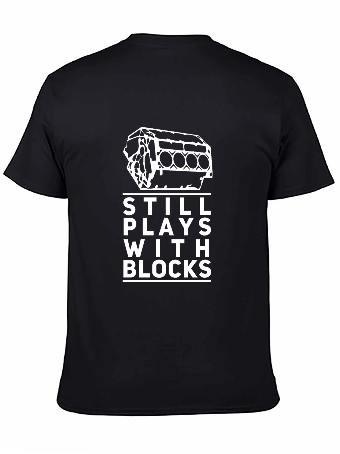 Still Plays With Blocks T-Shirt - Automotive Enthusiast Gift