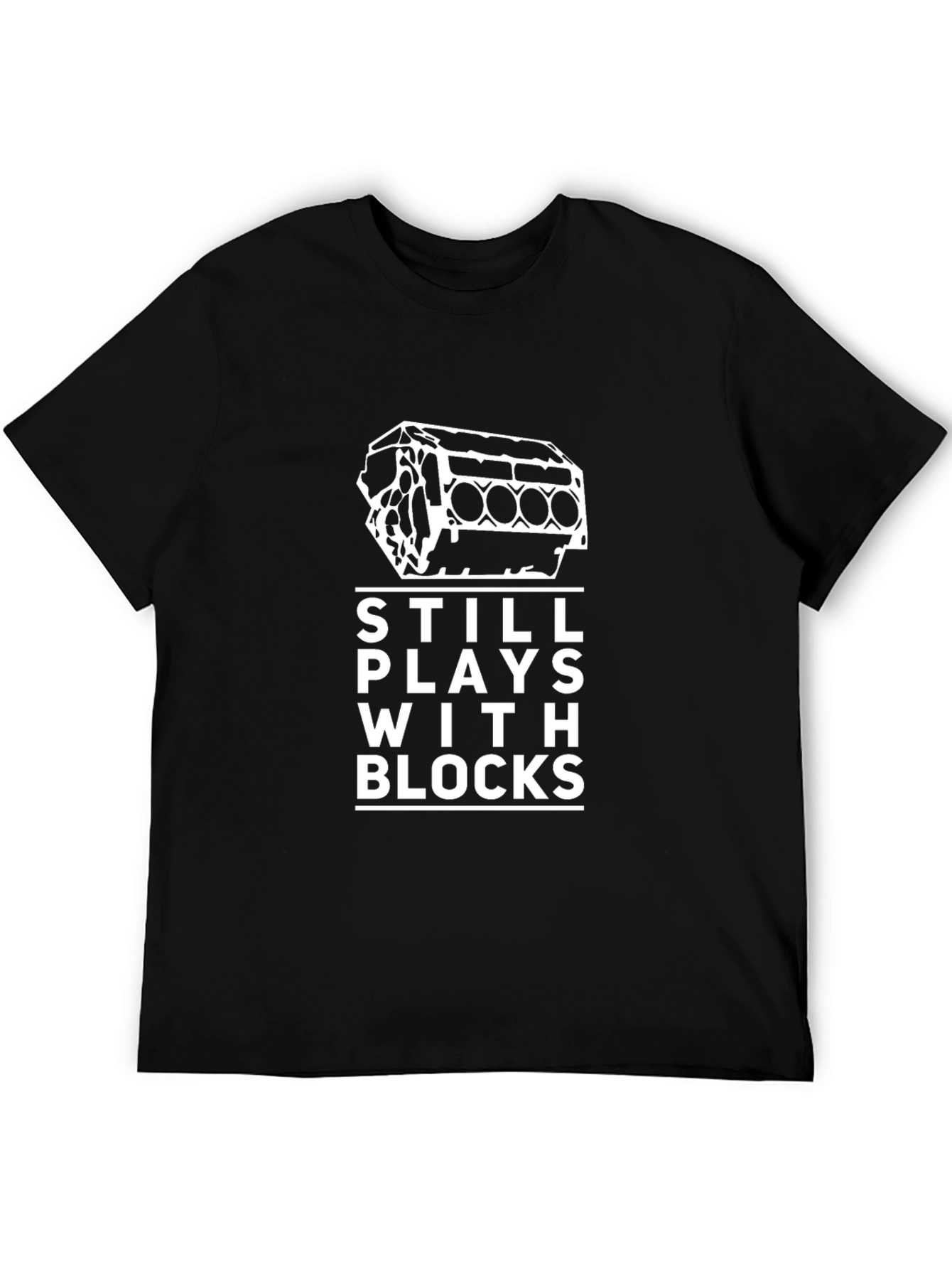 Still Plays With Blocks T-Shirt - Automotive Enthusiast Gift