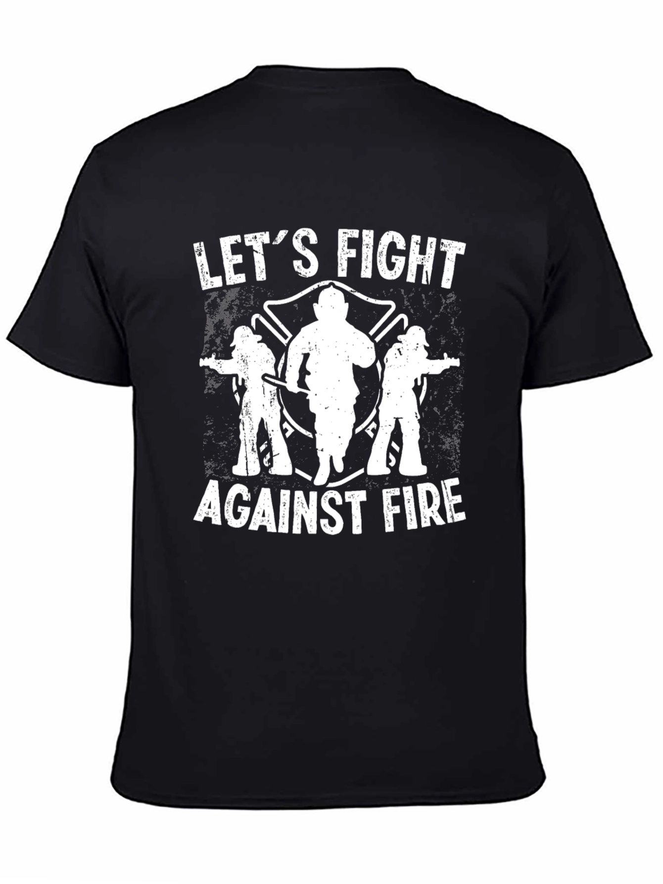 Lets Fight Against Fire T-Shirt - Firefighter Support