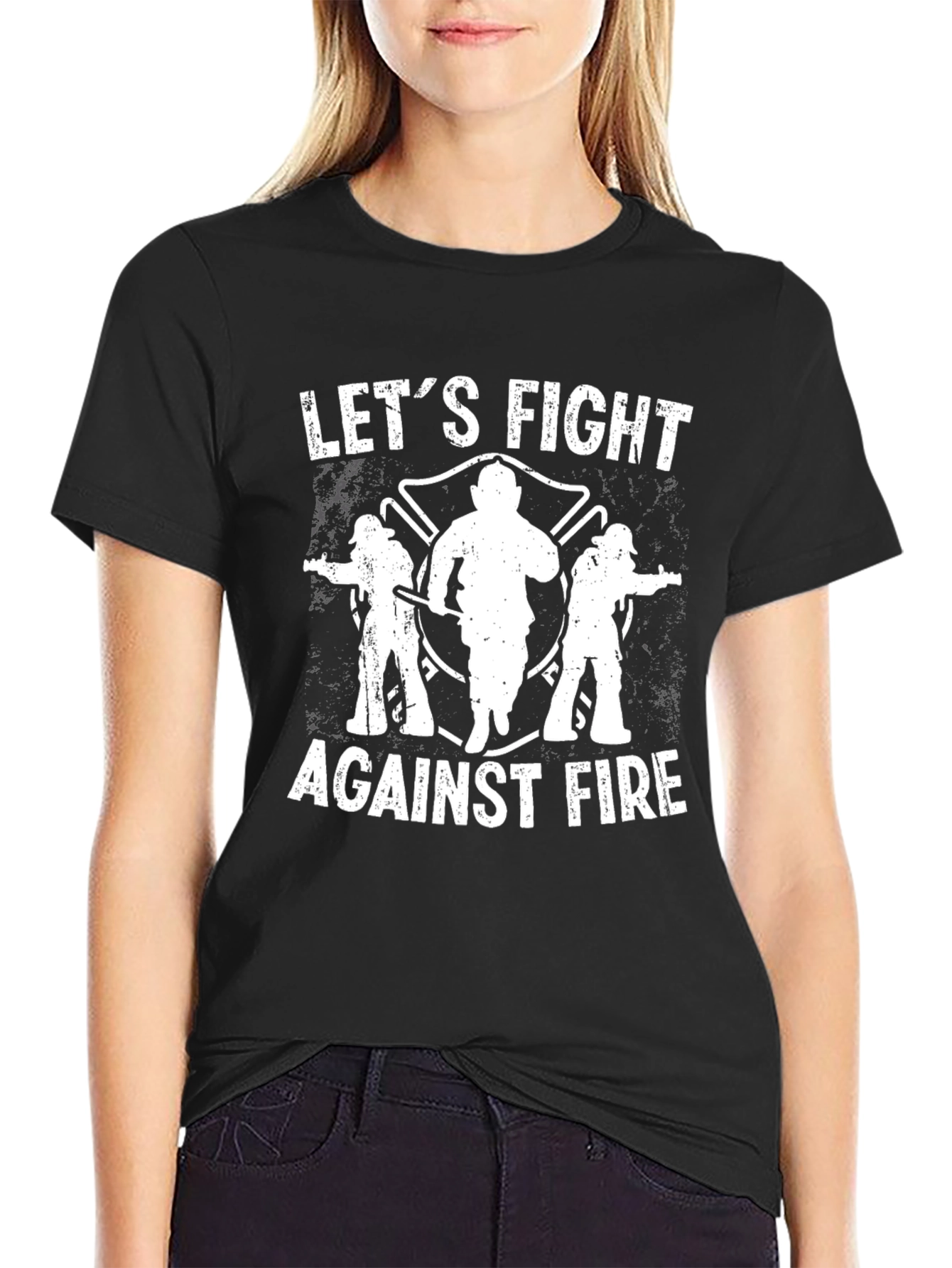 Lets Fight Against Fire T-Shirt - Firefighter Support