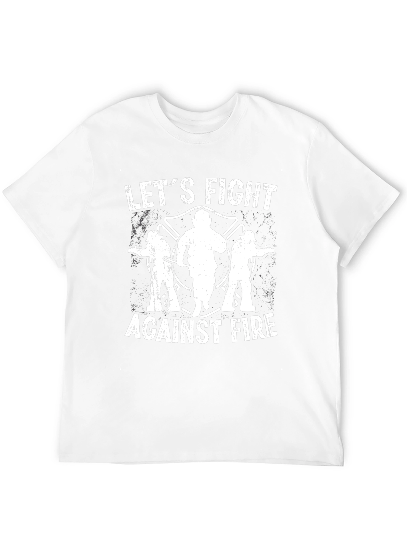Lets Fight Against Fire T-Shirt - Firefighter Support