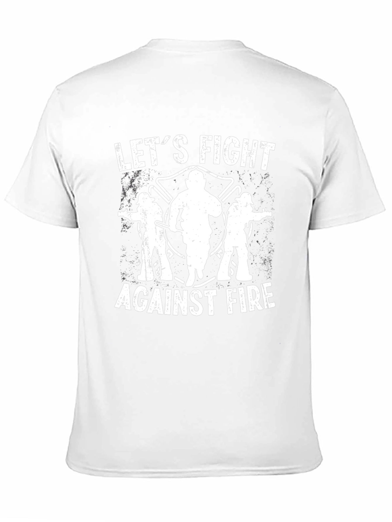 Lets Fight Against Fire T-Shirt - Firefighter Support