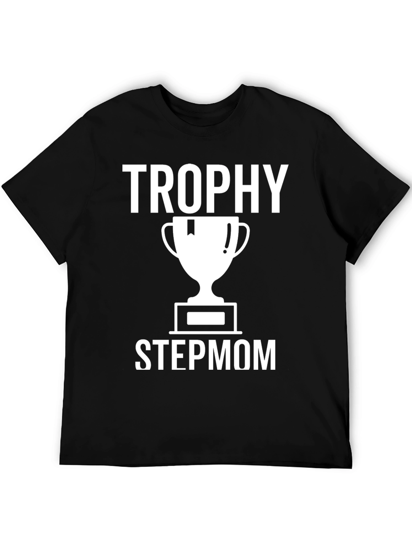 Trophy Stepmom T-Shirt - Funny Stepfamily Tee