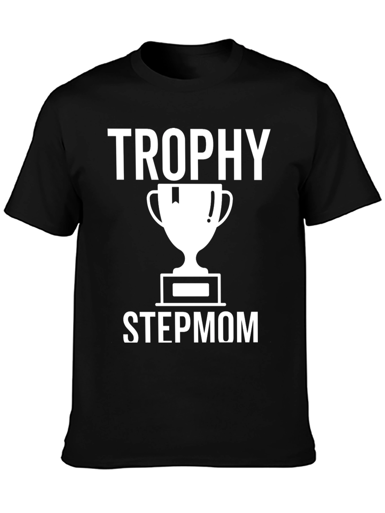Trophy Stepmom T-Shirt - Funny Stepfamily Tee
