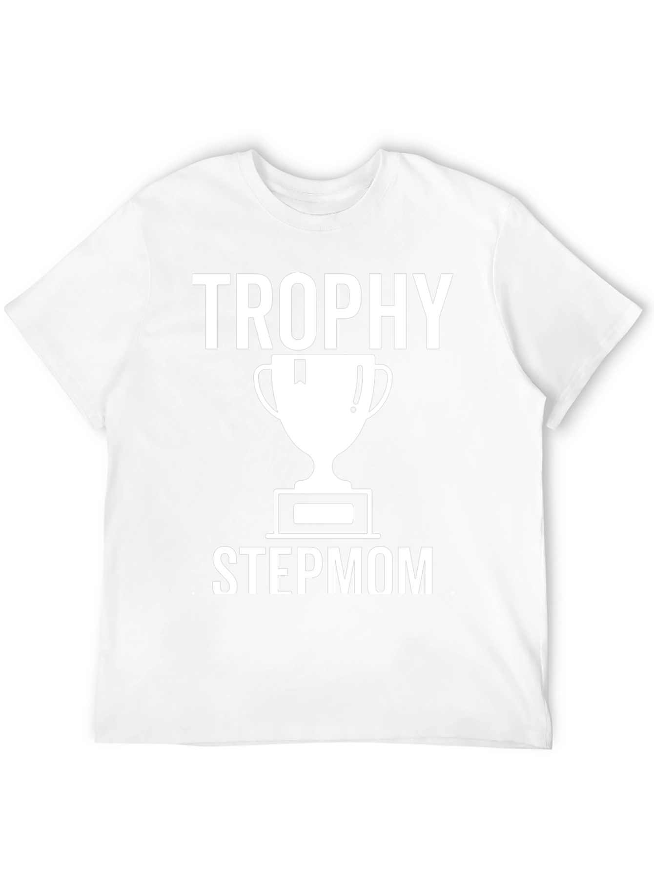 Trophy Stepmom T-Shirt - Funny Stepfamily Tee