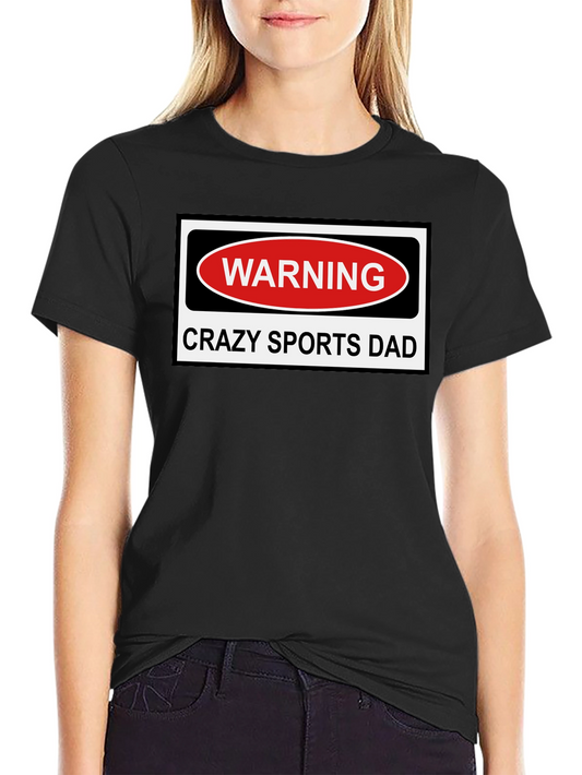 Crazy Sports Dad Warning T-Shirt - Perfect Fan Gift