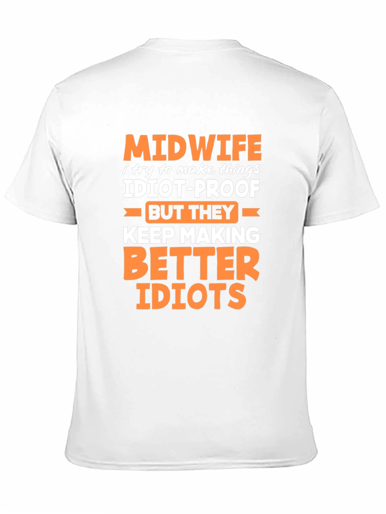 Midwife Idiot-Proof Humor Graphic Tee