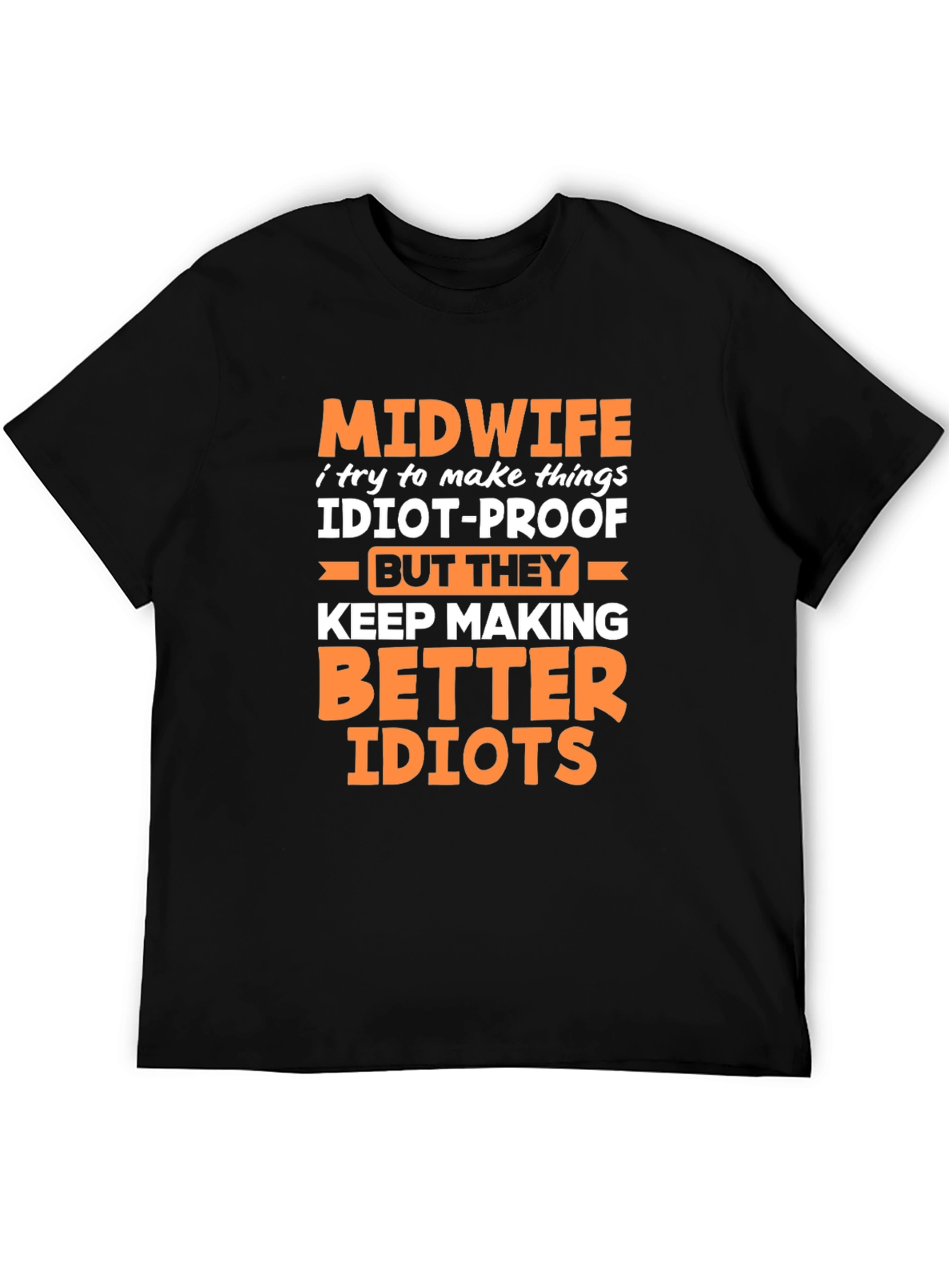 Midwife Idiot-Proof Humor Graphic Tee