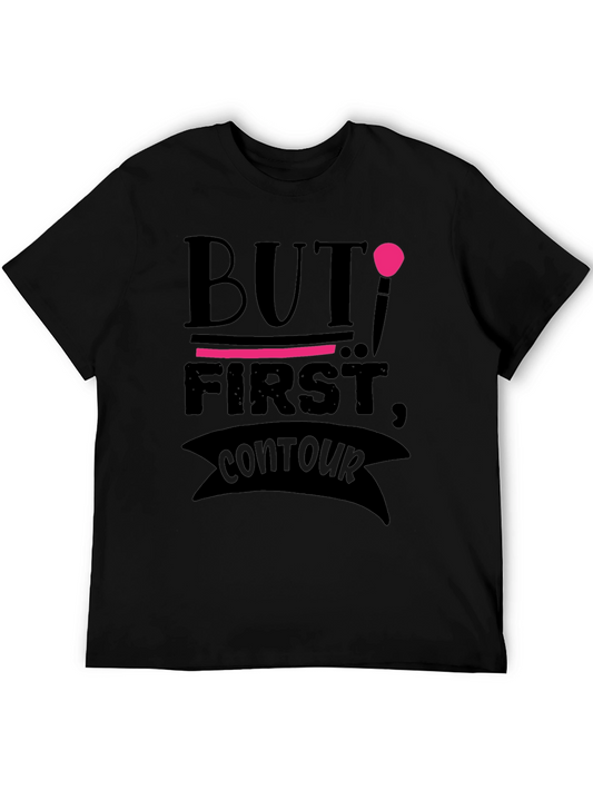 But First Contour T-Shirt