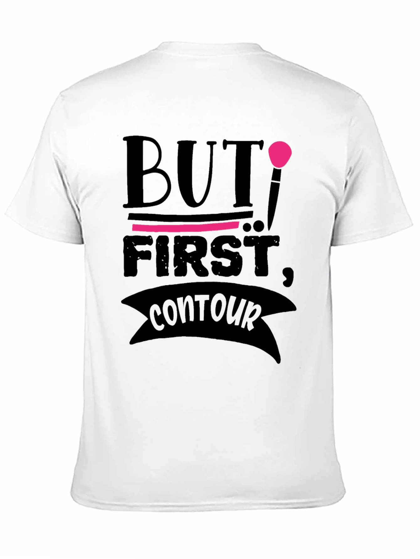 But First Contour T-Shirt