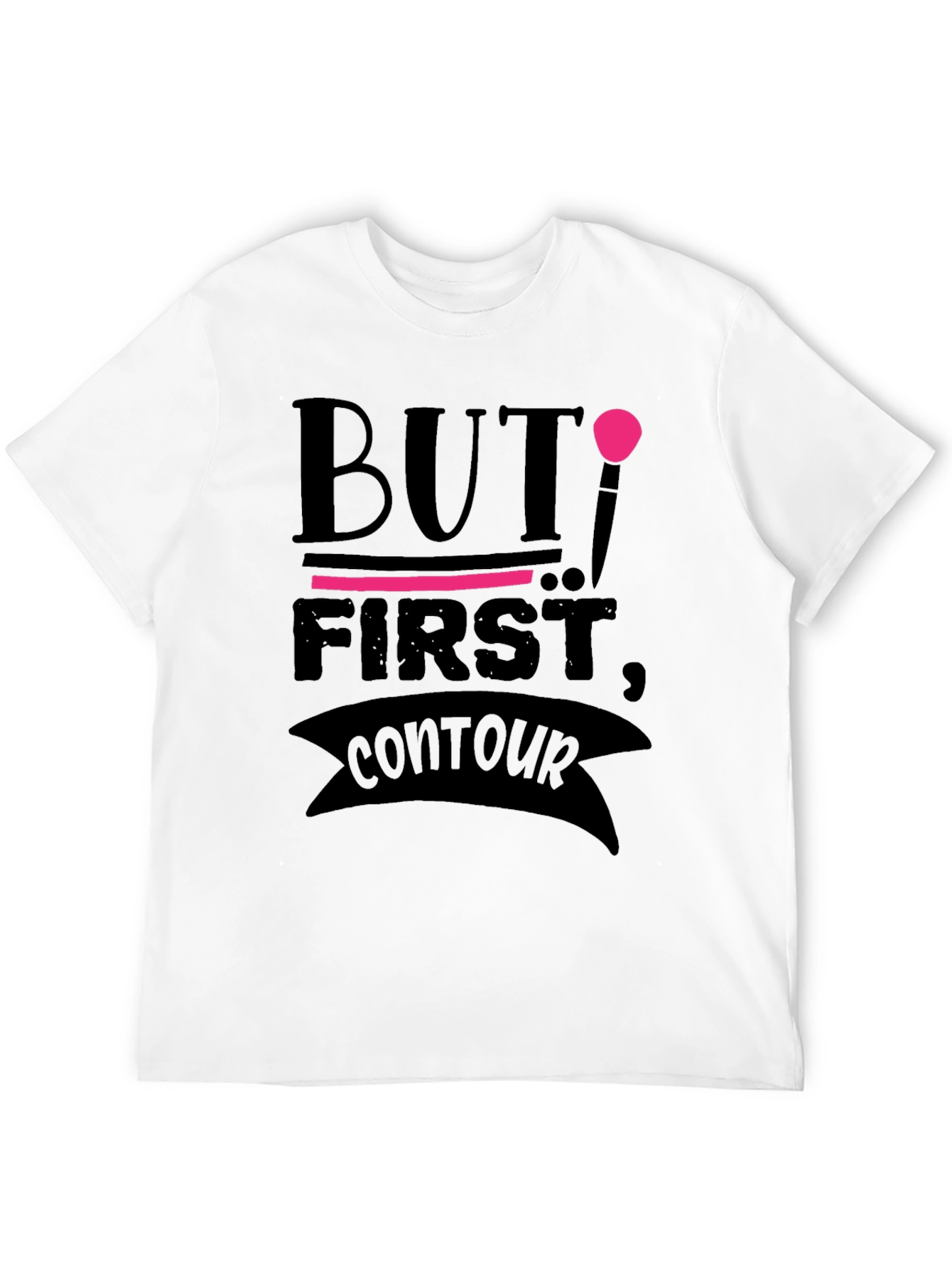 But First Contour T-Shirt