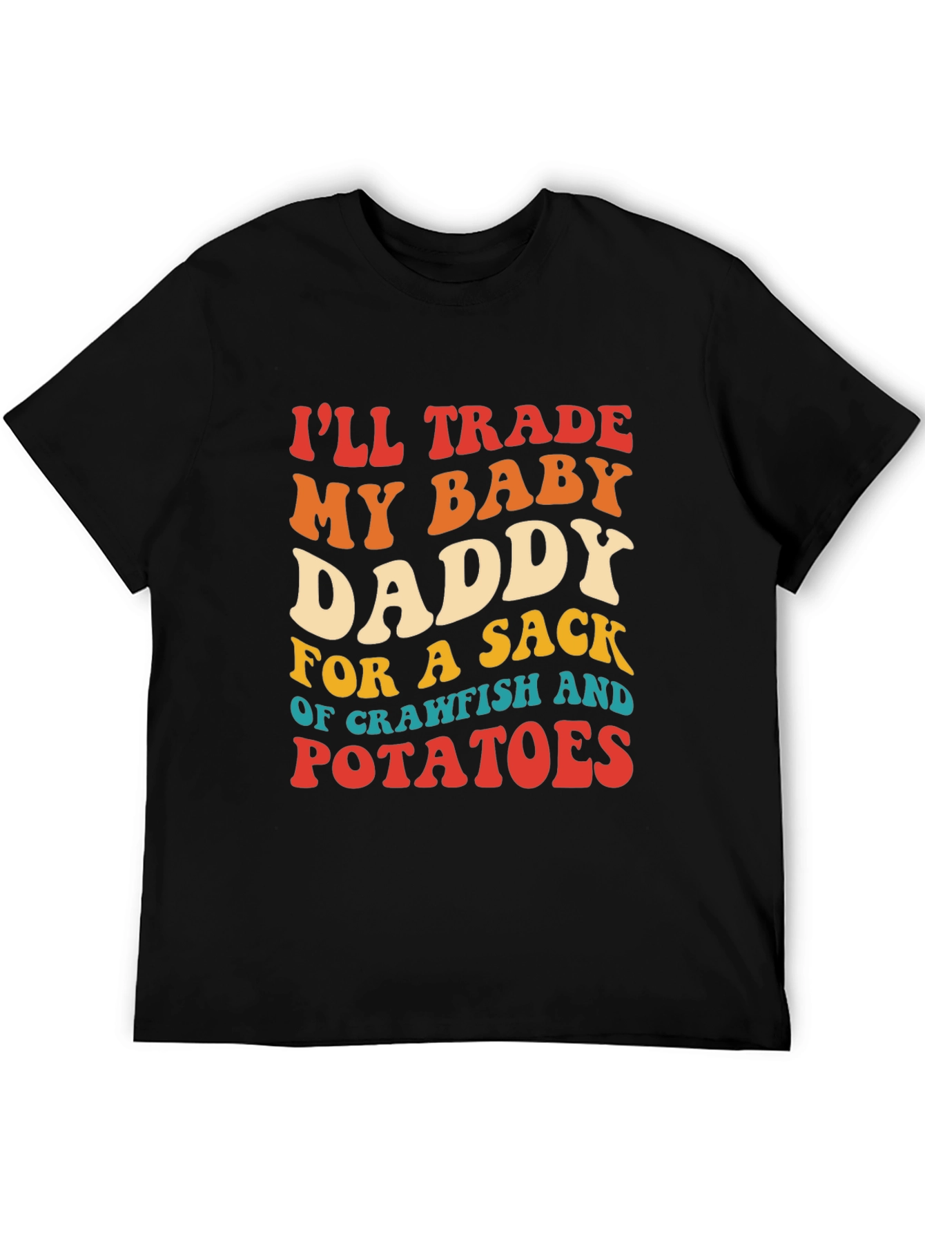 Trade My Baby Daddy Crawfish Potatoes T-Shirt