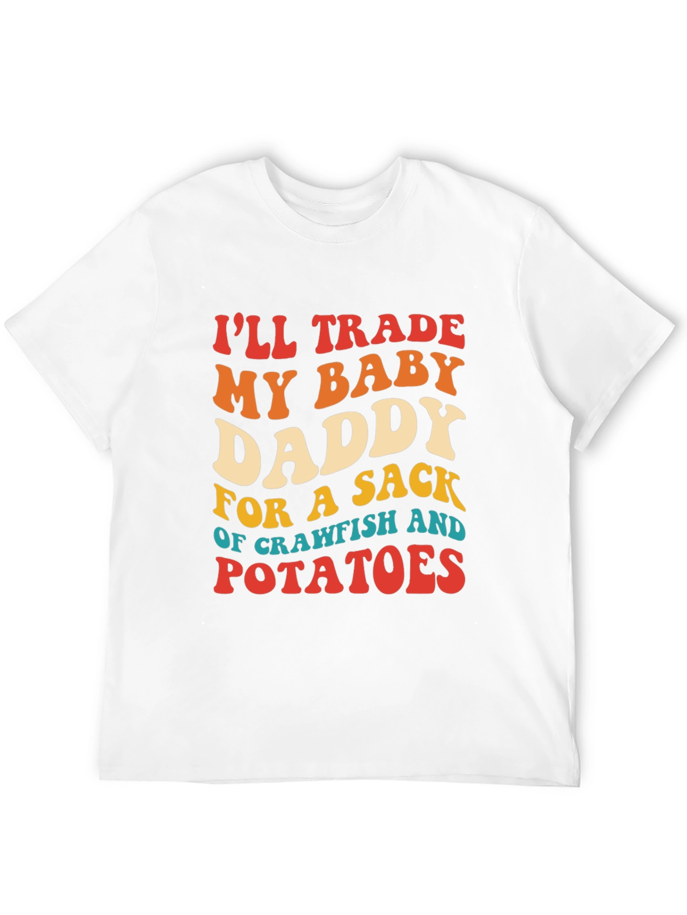 Trade My Baby Daddy Crawfish Potatoes T-Shirt