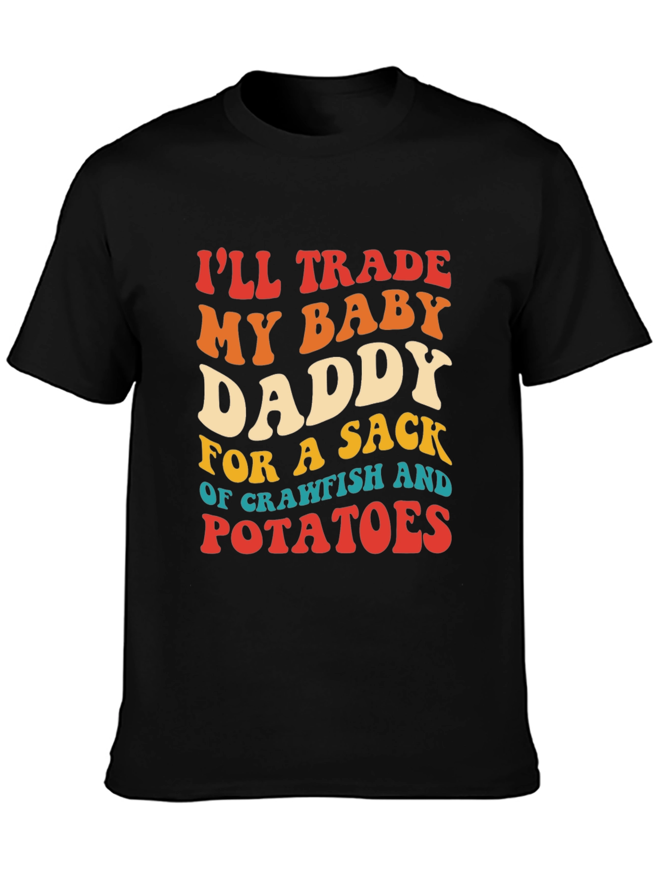 Trade My Baby Daddy Crawfish Potatoes T-Shirt