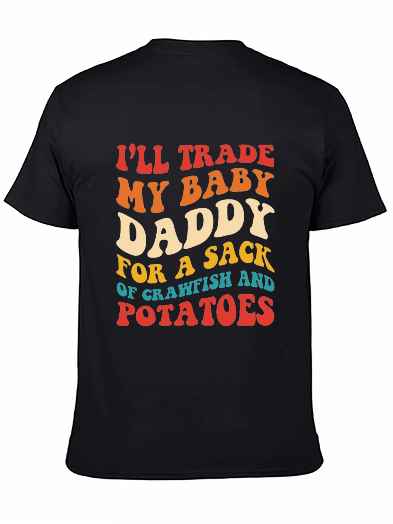 Trade My Baby Daddy Crawfish Potatoes T-Shirt